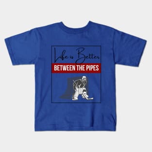 Life Is Better Between The Pipes Kids T-Shirt